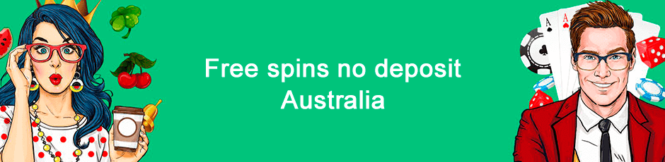 Free spins no deposit bonuses Australia
