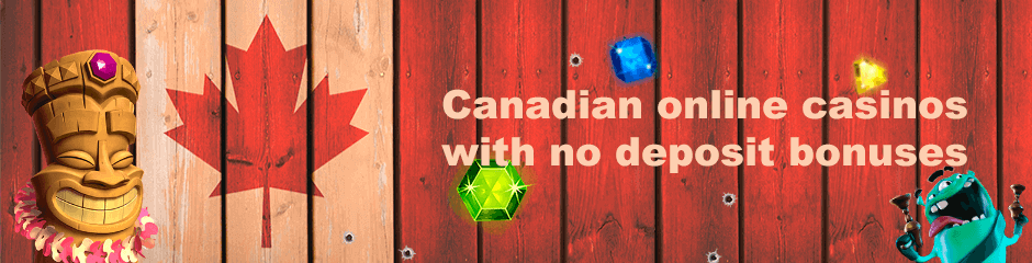 Online casinos for Canada with no deposit sign up bonuses Online casinos for Canada with no deposit sign up bonuses